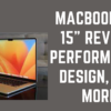 MacBook Air 15″ Review: Performance, Design, and More