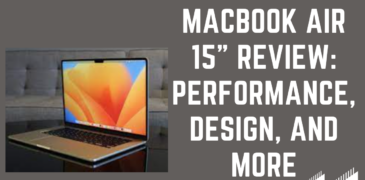 MacBook Air 15″ Review: Performance, Design, and More