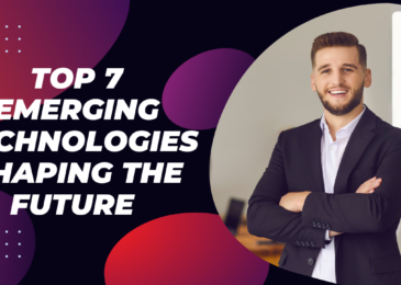 Top 7 Emerging Technologies Shaping the Future