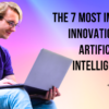The 7 Most Impactful Innovations in Artificial Intelligence