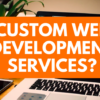 What is Custom Web Development Services?