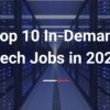 Top 10 In-Demand Tech Jobs in 2024