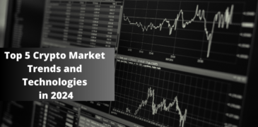 Top 5 Crypto Market Trends and Technologies in 2024