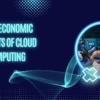 Top 7 Economic Benefits of Cloud Computing