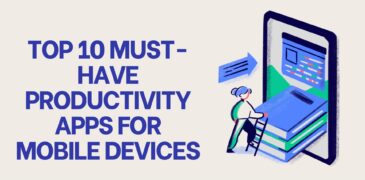 Top 10 Must-Have Productivity Apps for Mobile Devices