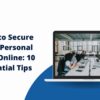 How to Secure Your Personal Data Online: 10 Essential Tips