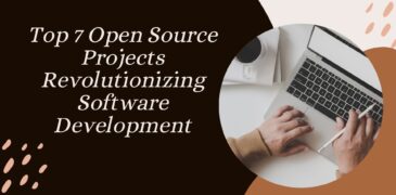 Top 7 Open Source Projects Revolutionizing Software Development