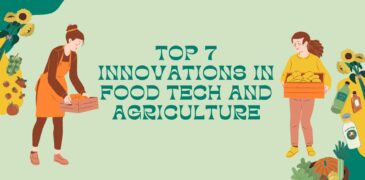 Top 7 Innovations in Food Tech and Agriculture