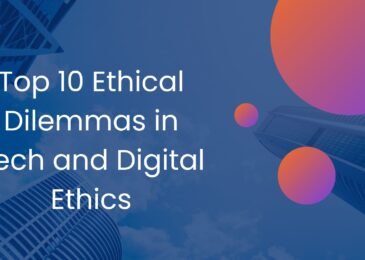 Top 10 Ethical Dilemmas in Tech and Digital Ethics