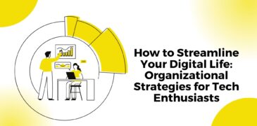 How to Streamline Your Digital Life: Organizational Strategies for Tech Enthusiasts